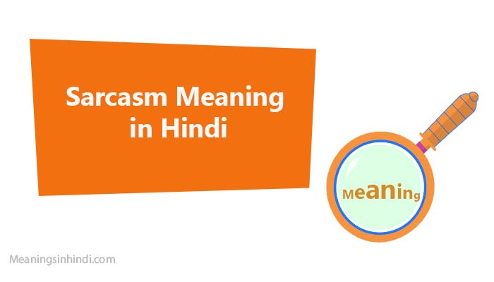Sarcasm Meaning in Hindi – Sarcasm का मतलब हिन्दी में