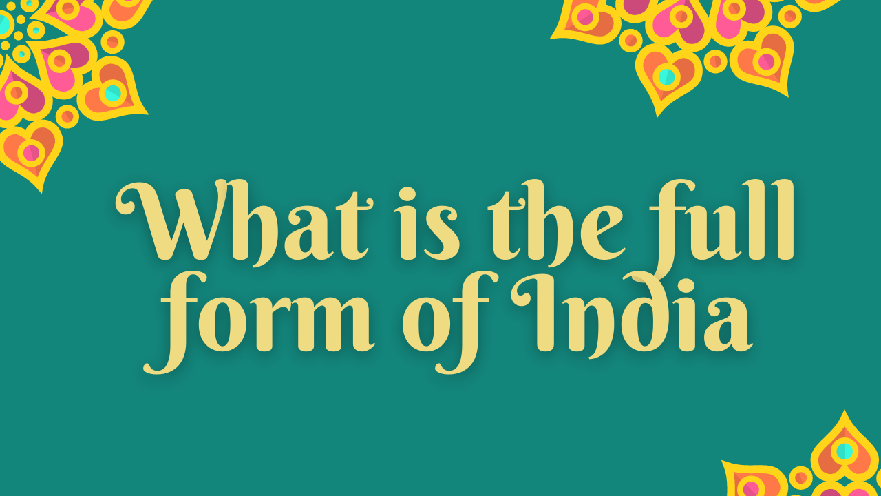 INDIA Full Form: What is the meaning of INDIA