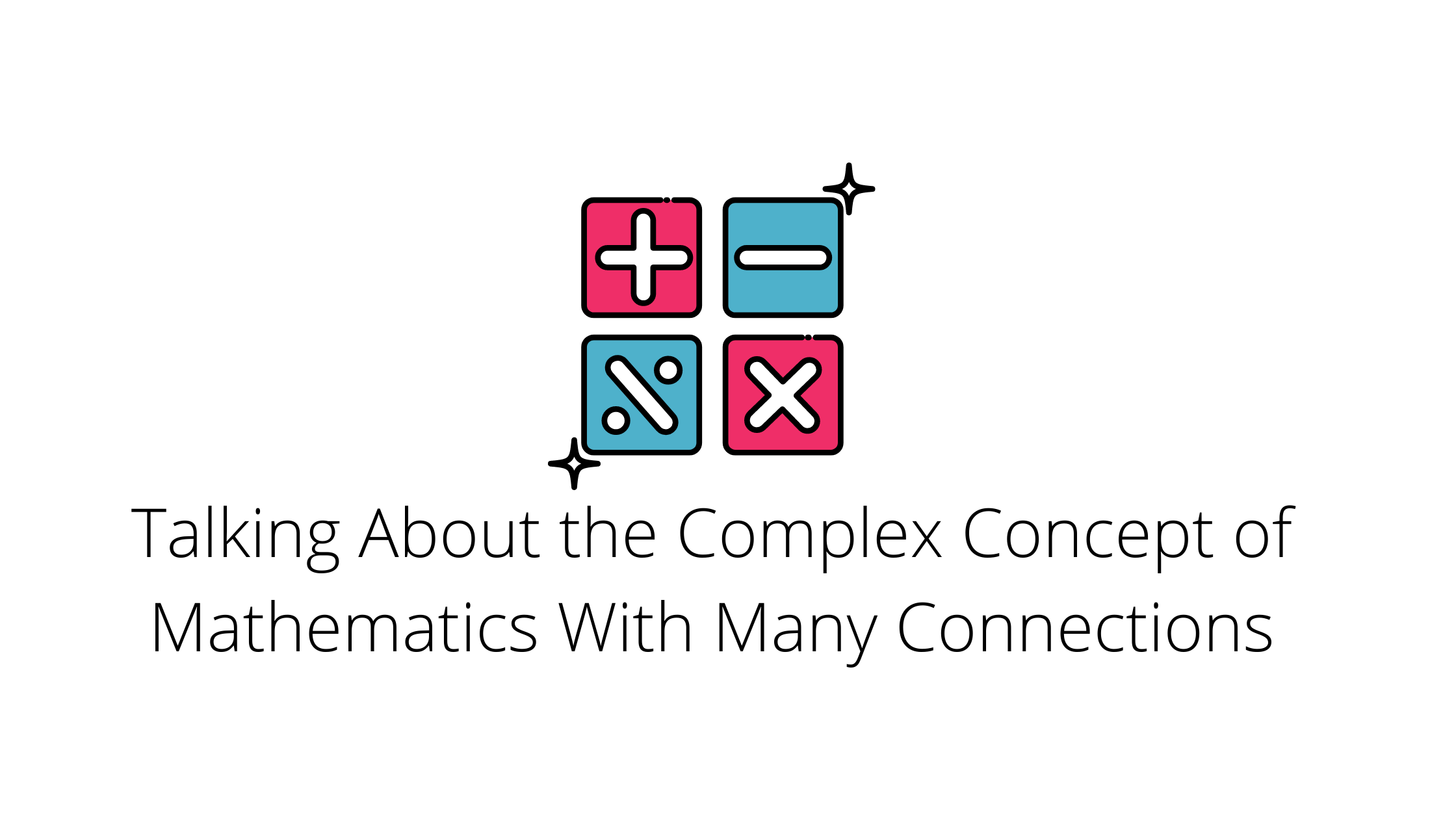 Talking About the Complex Concept of Mathematics With Many Connections